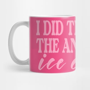 I Did the Math the Answer is Ice Cream Shirt | Birthday Gift for BFF | Funny Shirt | Birthday Gift | Ice Cream Lover Mug